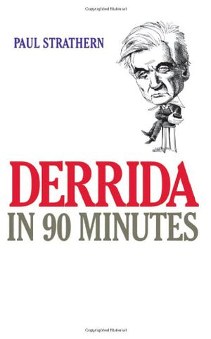 Derrida In 90 Minutes: Philosophers In 90 Minutes (Philsophers In 90 Minutes)