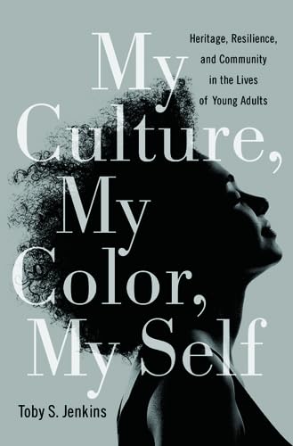 My Culture, My Color, My Self: Heritage, Resilience, And Community In The Lives Of Young Adults,Used