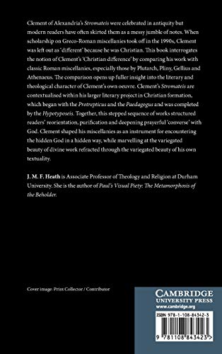 Clement of Alexandria and the Shaping of Christian Literary Practice: Miscellany and the Transformation of GrecoRoman Writing,Used