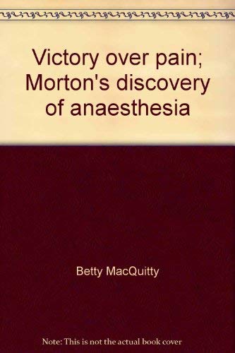 Victory over pain;: Morton's discovery of anaesthesia,Used