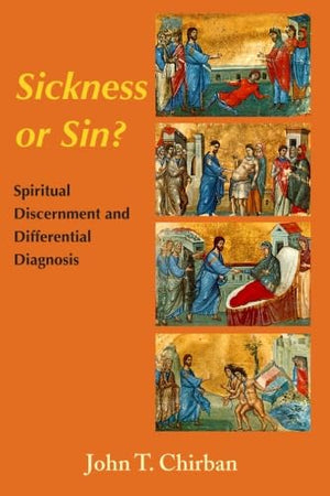 Sickness or Sin?: CHIRBAN Spiritual Discernment and Differential Diagnosis,New