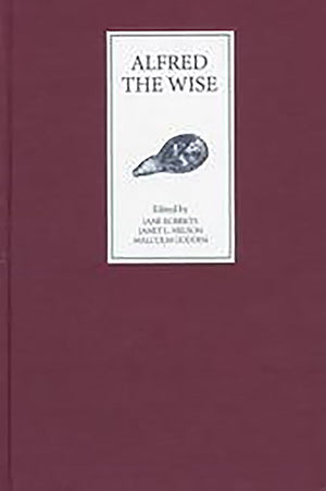Alfred the Wise: Studies in Honour of Janet Bately on the occasion of her 65th birthday,Used
