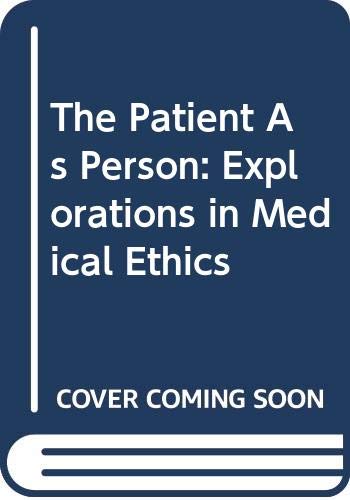 The Patient As Person: Explorations In Medical Ethics,Used