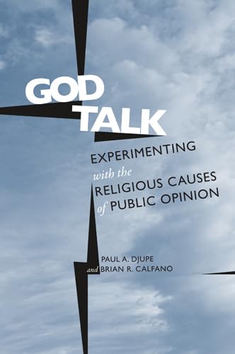 God Talk: Experimenting With The Religious Causes Of Public Opinion (Social Logic Of Politics),Used