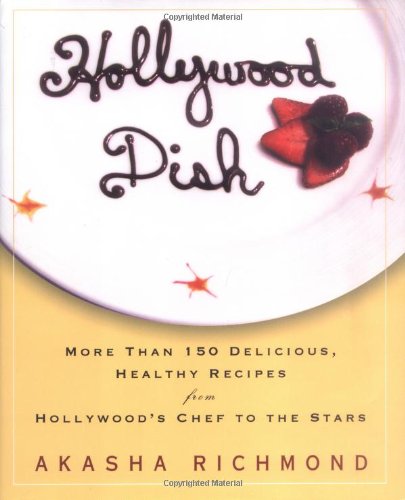Hollywood Dish: More Than 150 Delicious, Healthy Recipes from Hollywood's Chef to the Stars,New