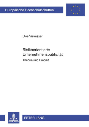 Risikoorientierte Unternehmenspublizitt: Theorie und Empirie (Europische Hochschulschriften / European University Studies / Publ,Used