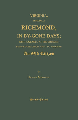 Virginia, Especially Richmond, In Bygone Days; With A Glance At The Present: Being Reminiscences And Last Words Of An Old Citiz,Used