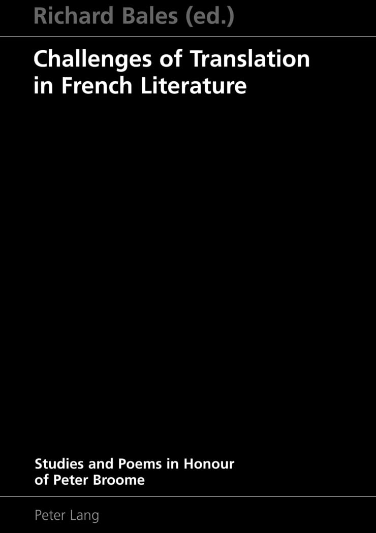 Challenges Of Translation In French Literature: Studies And Poems In Honour Of Peter Broome,Used