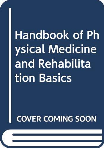 Handbook Of Physical Medicine And Rehabilitation Basics,New