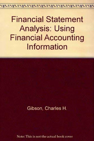 Financial statement analysis: Using financial accounting information (Kent series in accounting),Used