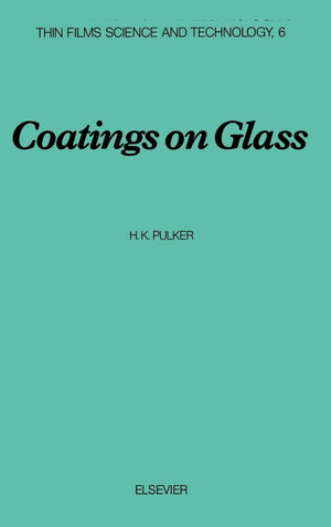 Coatings on Glass (Volume 6) (Thin Films Science and Technology, Volume 6)