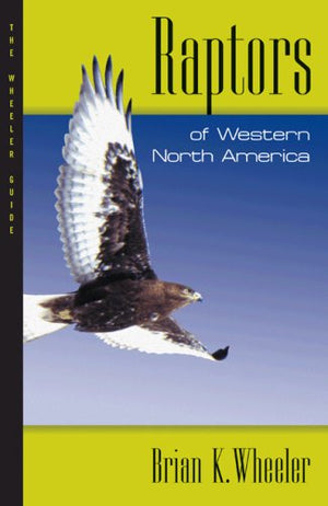 Raptors of Western North America: The Wheeler Guides,Used