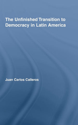 The Unfinished Transition to Democracy in Latin America (Latin American Studies),Used