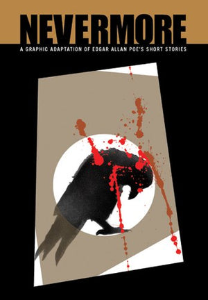 Nevermore (Illustrated Classics): A Graphic Adaptation of Edgar Allan Poe's Short Stories,Used