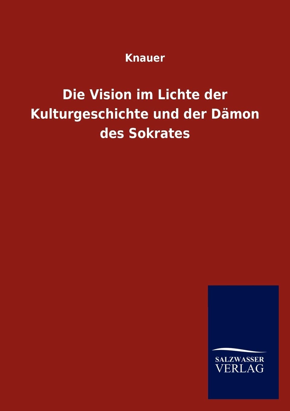 Die Vision im Lichte der Kulturgeschichte und der Dmon des Sokrates (German Edition),Used