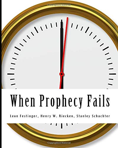 When Prophecy Fails: A Social & Psychological Study of a Modern Group that Predicted the Destruction of the World,Used