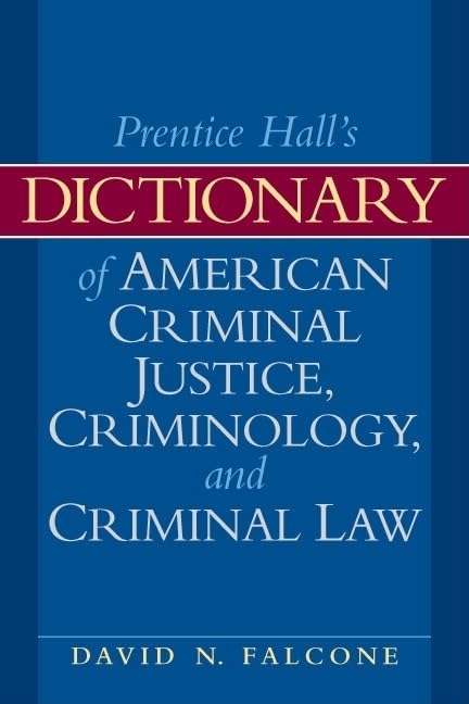 Dictionary of American Criminal Justice, Criminology and Law,New
