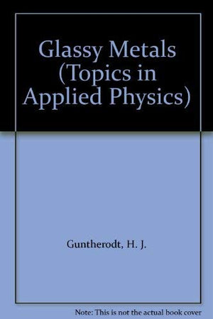 Glassy Metals: 1 (Topics in Applied Physics),Used
