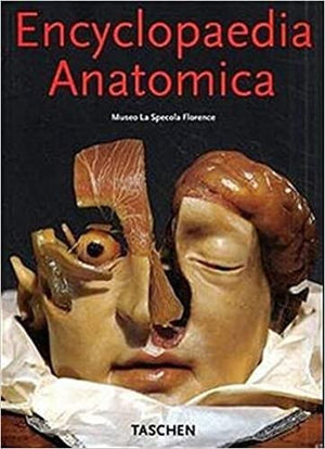 Encyclopedia Anatomica: A Complete Collection of Anatomical Waxes,Used