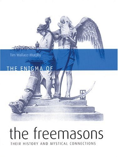 The Enigma Of The Freemasons: Their History And Mystical Connections