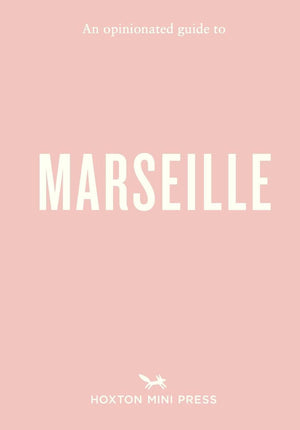 An Opinionated Guide To Marseille