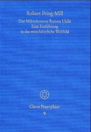 Der Mikrokosmos Ramon Llulls: Eine Einfuhrung in Das Mittelalterliche Weltbild (Clavis Pansophiae) (German Edition),Used