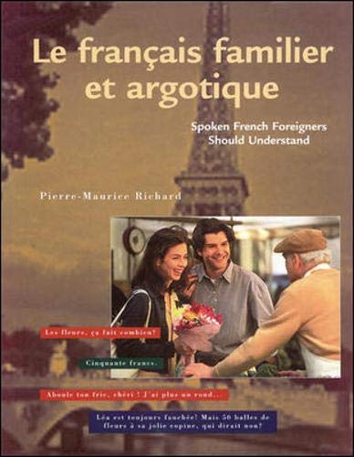 Le Francais Familier Et Argotique: Spoken French Foreigners Should Understand,New