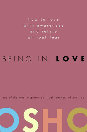 Being in Love: How to Love with Awareness and Relate Without Fear,Used