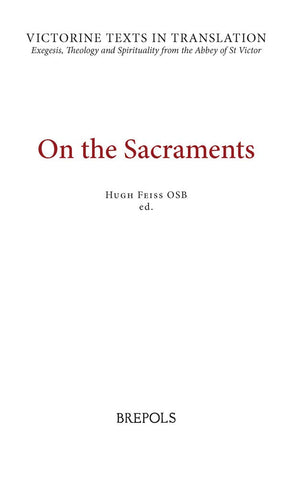 On the Sacraments: A Selection of Works of Hugh and Richard of St. Victor, and of Peter of Poitiers (Victorine Texts in Translat,Used