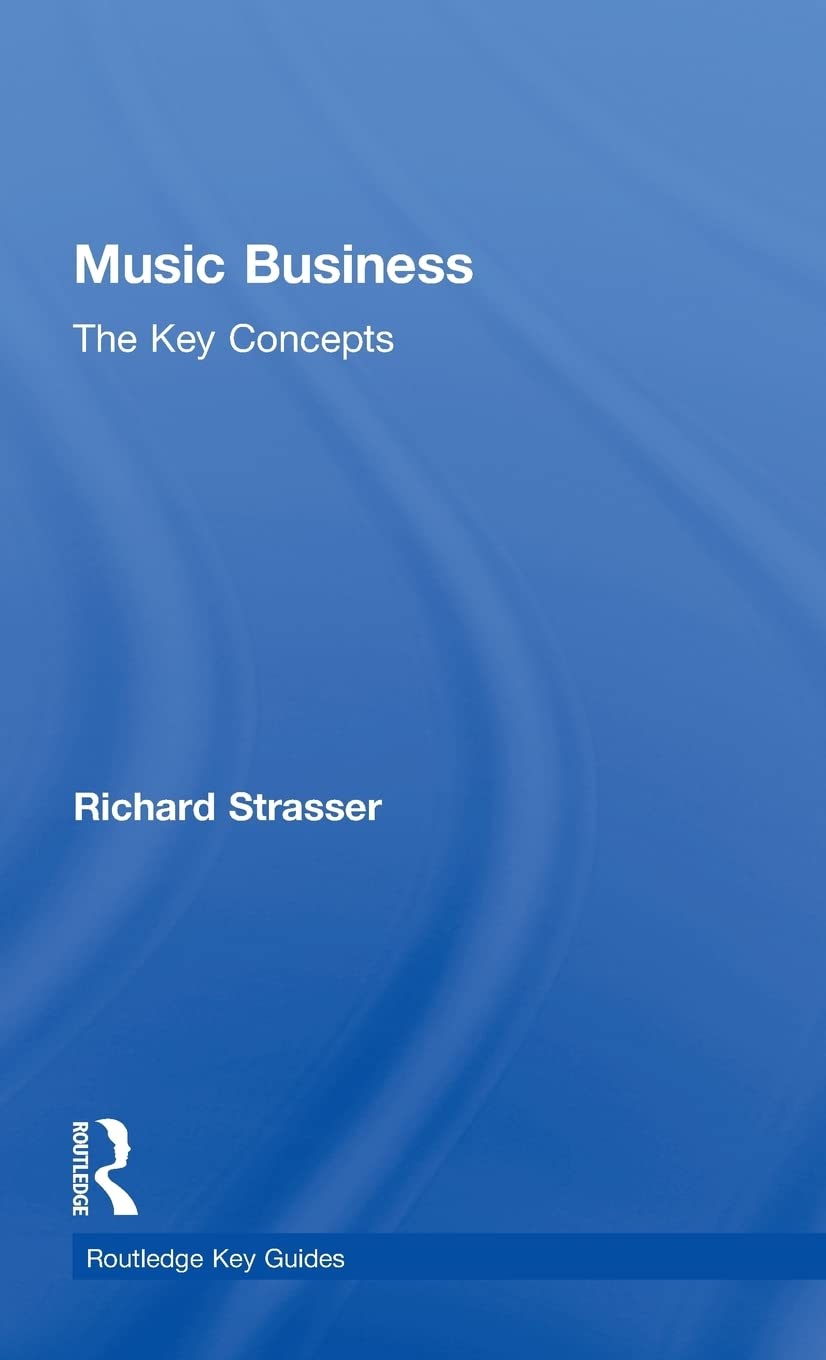 Music Business: The Key Concepts (Routledge Key Guides)