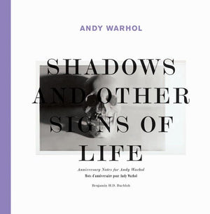Andy Warhol: Shadows and Other Signs of Life: Anniversary Notes for Andy Warhol,New