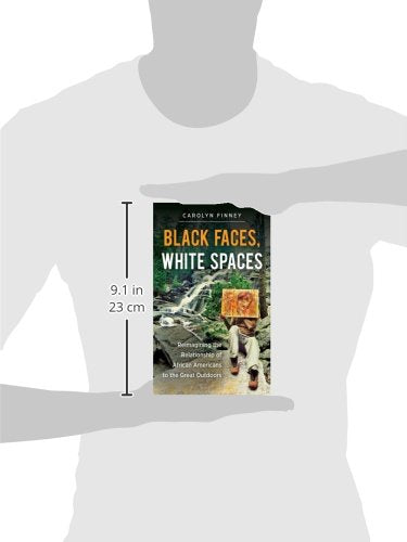 Black Faces, White Spaces: Reimagining The Relationship Of African Americans To The Great Outdoors