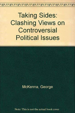 Taking Sides: Clashing Views on Controversial Political Issues,Used