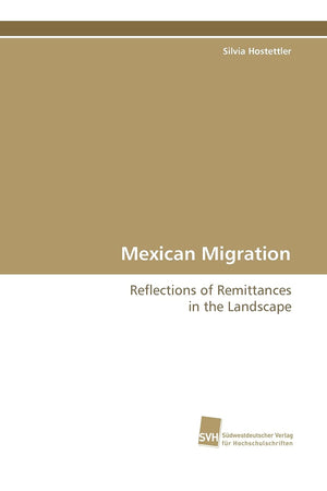 Mexican Migration: Reflections of Remittances in the Landscape,Used