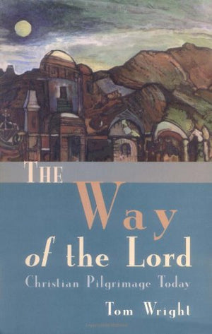 The Way of the Lord: Christian Pilgrimage Today,Used