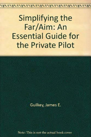Simplifying the Far/Aim: An Essential Guide for the Private Pilot,Used