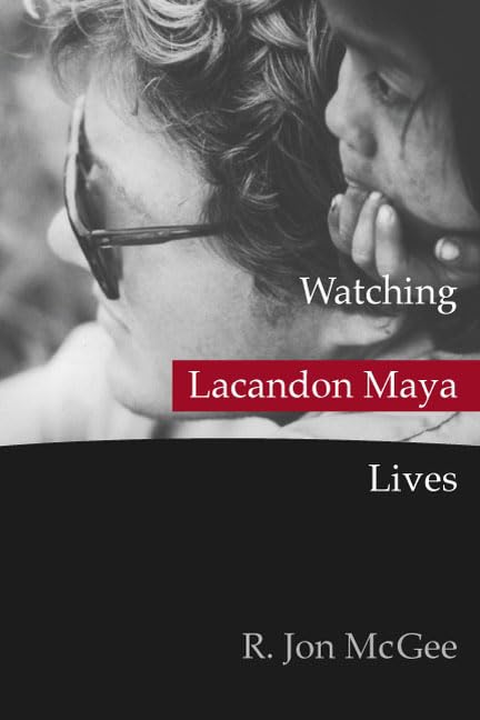 Watching Lacandon Maya Lives,Used