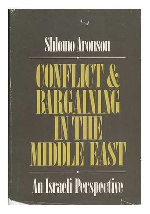 Conflict And Bargaining In The Middle East: An Israeli Perspective,Used
