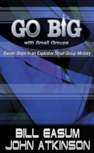 Go BIG with Small Groups: Eleven Steps to an Explosive Small Group Ministry,Used