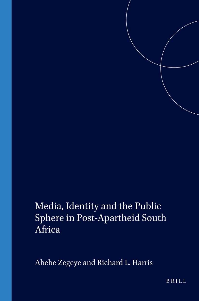 Media, Identity and the Public Sphere in PostApartheid South Africa (International Studies in Sociology and Social Anthropology,Used