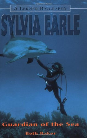 Sylvia Earle: Guardian of the Sea (Lerner Biographies),Used