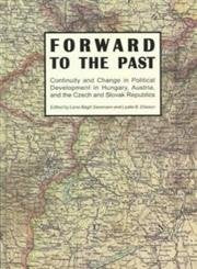 Forward to the Past?: Continuity and Change in Political Development in Hungary, Austria, and the Czech and Slovak Republics,Used