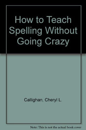 How to Teach Spelling Without Going Crazy,Used