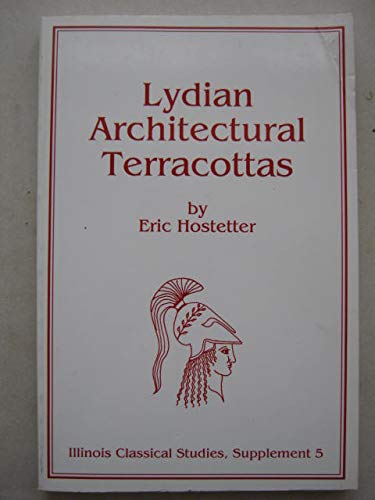 Lydian Architectural Terracottas: A Study in Tile Replication, Display and Technique : The Archaeological Exploration of Sardis ,Used