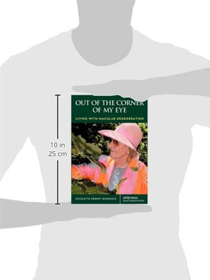 Out of the Corner of My Eye: Living with Macular Degeneration,Used