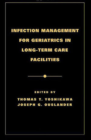 Infection Management for Geriatrics in LongTerm Care Facilities (Infectious Disease and Therapy),Used