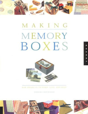 Making Memory Boxes: Box Projects to Make, Give, and Keep,Used