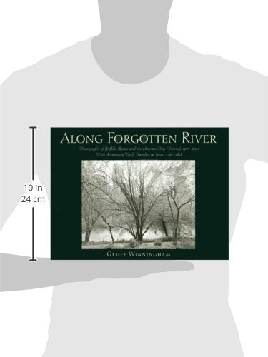 Along Forgotten River: Photographs of Buffalo Bayou and the Houston Ship Channel, 19972001, With Accounts of Early Travelers to,Used