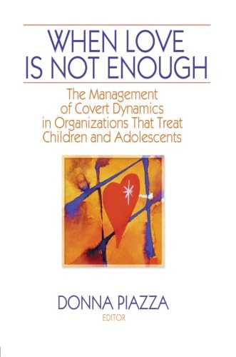 When Love Is Not Enough (Residential Treatment for Children & Youth , Vol 13, No 1),Used