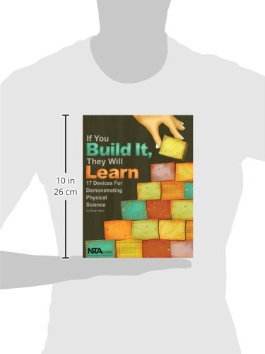 If You Build It, They Will Learn: 17 Devices For Demonstrating Physical Science-new,New